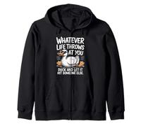 Whatevers life throws at you duck let it hit someone else Zip Hoodie