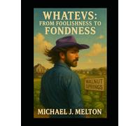 Whatevs: From Foolishness To Fondess