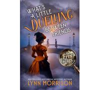 What's a Little Duelling Between Friends: A Victorian Mystery of Duels and Deception (The Etty and Tris Victorian Mysteries)