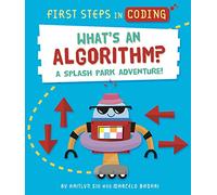 What's an Algorithm?: A splash park adventure! (First Steps in Coding)