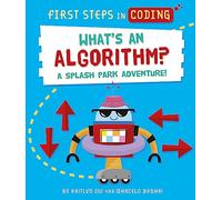 What's an Algorithm?: A splash park adventure! (First Steps in Coding)