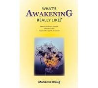What's Awakening Really Like?: Twenty ordinary people talk about life beyond the spiritual search