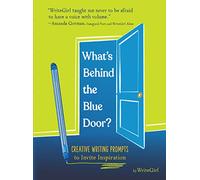 What's Behind the Blue Door?: 75 Creative Prompts to Inspire Writing