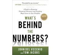 What's Behind the Numbers?: A Guide to Exposing Financial Chicanery and Avoiding Huge Losses in Your Portfolio by John Del Vecchio (2012-10-10)