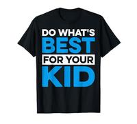 What's Best for Your Kid Proud Parent Parenting Mom Dad T-Shirt