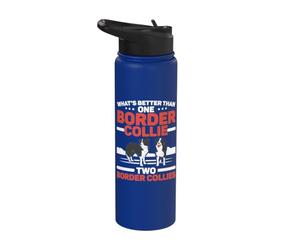 What's Better Than One Border Collie Two Border Collies Stainless Steel Insulated Water Bottle