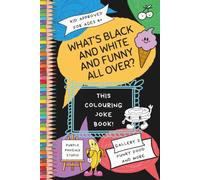 What's Black and White and Funny All Over? This Colouring Joke Book!: Gallery 2 Funky Food and More - fun jokes and colouring for kids ages 6 and up (Joke Gallery Series)