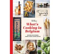 What's Cooking in Belgium: Recipes and Stories From a Food Loving Nation