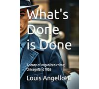What's Done is Done: A story of organized crime; 1926