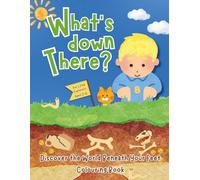 What's Down There?: Explore The World Beneath Your Feet Colouring Book