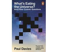 Paul Davies – What's Eating the Universe? – And Other Cosmic Questions – Paperback