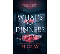 What's for Dinner?: A collection of short stories