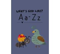 What's God Like?: A-Z Picture Book Teaching God's Attributes