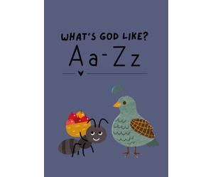 What's God Like?: A-Z Picture Book Teaching God's Attributes