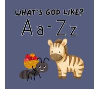 What's God Like?: Learn the Attributes of God One Letter at a Time.