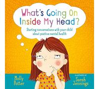 What's Going On Inside My Head?: A Let's Talk picture book to start conversations with your child about positive mental health (Let's Talk)