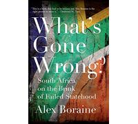 What's Gone Wrong?: South Africa on the Brink of Failed Statehood