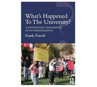 What's Happened To The University?: A sociological exploration of its infantilisation