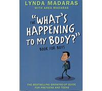 What's Happening to My Body? Book for Boys: Revised Edition (What's Happening to My Body? 3rd edition)