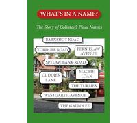 What's in a Name: The Story of Colinton’s Place Names (Colinton Local History)