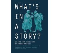 What's in a Story? Lessons from Reflections in General Practice