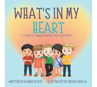 What's In My Heart: A Story of Understanding and Acceptance