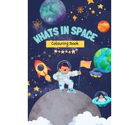 What's In Space Colouring Book: Suitable for ages 2 years+