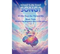 What's in That Song? #1 Hits From the 70s and 80s: 200 Music Trivia Questions Where the Answers Are in the Lyrics
