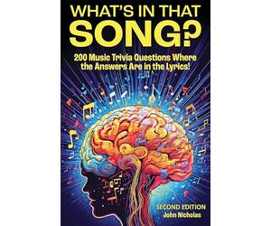 What's in That Song?: 200 Music Trivia Questions Where the Answer Are in the Lyrics!: 1