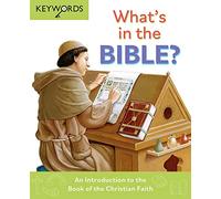 What's in the Bible? : An Introduction to the Book of the Christian Faith