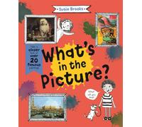 What's in the Picture? : Take a Closer Look at over 20 Famous Paintings