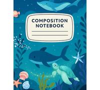 What's in the Sea?: A Fun and Colorful Ocean-Themed Composition Notebook with Cute Sea Creatures - Wide Ruled, 110 Pages, School Notebook for Kids, ... Drawing, and Journaling - 7.5 x 9.25 inches