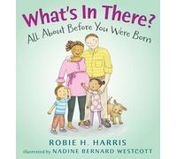 What's in There?: All about Before You Were Born (Let's Talk about You and Me)