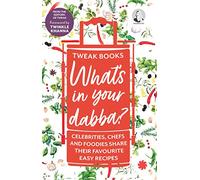 What's in your Dabba?: Celebrities, Chefs and Foodies Share Their Favourite Easy