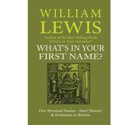 What's in Your First Name?: Our Personal Names, their History and Evolution in Britain (History of English Names)