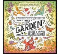 What's Inside a Garden?: Science and Nature Coloring Book : 40 Drawings to Color