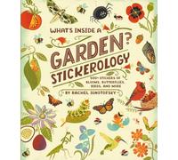 What's Inside a Garden? Stickerology : 500+ Stickers of Blooms, Butterflies, Birds, and More; Stickers for Gardeners, Nature-Lovers, and More; Stickers for Journals, Water Bottles, and Laptops