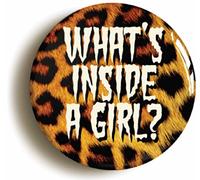 WHAT'S INSIDE A GIRL? PUNK BADGE BUTTON PIN (Size is 1inch/25mm diameter)