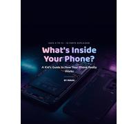 What's Inside Your Phone?: A Kid's Guide to How Your Phone Really Works (Curious Minds: Technology)