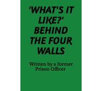 'WHAT'S IT LIKE?' BEHIND THE FOUR WALLS