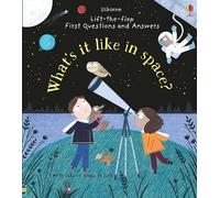 First Questions and Answers: What's it like in Space?: (First Questions and Answers)