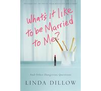 What'S it Like to be Marriedto Me?: And Other Dangerous Questions