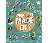 What's It Made Of?: Our Amazing Material World