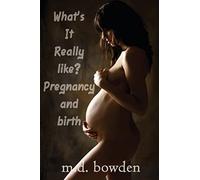 What's It Really Like? Pregnancy & Birth