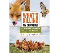 What's Killing My Chickens?: The Poultry Predator Detective Manual