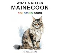 Whats Kitten MaineCoon : A Furry Kitten Coloring Book for Kids: Kittens Galore, Colors Abound: A Joyous Journey!