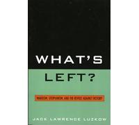 What's Left?: Marxism, Utopianism, and the Revolt against History