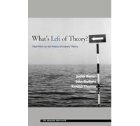 What's Left of Theory?: New Work on the Politics of Literary Theory (Essays from the English Institute)