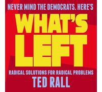 What's Left: Radical Solutions for Radical Problems