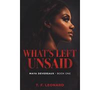 What's Left Unsaid: A Novel of Secrets, Betrayal, and Starting Over (Maya Devereaux)